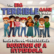 Equation of a Hyperbola BIG TERRIBLE GAME - No Prep PreCalculus Math Review