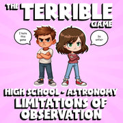 Limitations of Observation THE TERRIBLE GAME - No Prep Astronomy Science Review