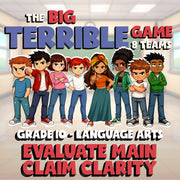 Evaluate Main Claim Clarity BIG TERRIBLE GAME - No Prep Grade 10 ELA Review
