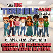 Missing or Misleading Information in Media BIG TERRIBLE GAME - Grade 6 ELA