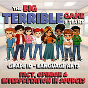 Fact, Opinion & Interpretation in Sources BIG TERRIBLE GAME - Grade 10 ELA