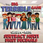 Subtract Multi Digit Decimals BIG TERRIBLE GAME - No Prep Grade 6 Math Review
