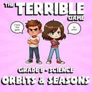 Orbits & Seasons THE TERRIBLE GAME - No Prep Grade 8 Science Review Activity