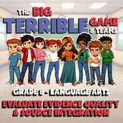 Evaluate Evidence Quality & Source Integration BIG TERRIBLE GAME - Grade 8ELA