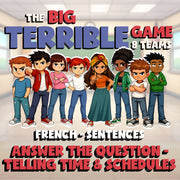 Answer the Question - Telling Time & Schedules BIG TERRIBLE GAME - French