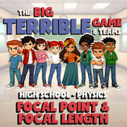 Focal Point & Focal Length BIG TERRIBLE GAME - No Prep Physics Science Review