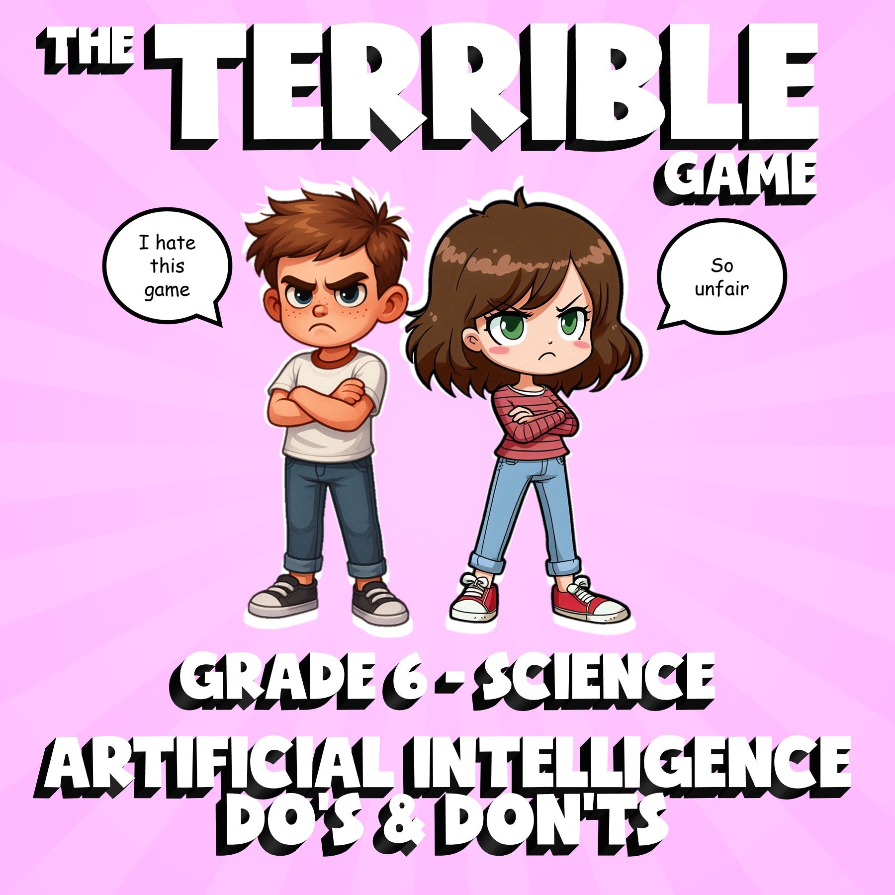 Artificial Intelligence Do’s & Don’ts THE TERRIBLE GAME - Grade 6 Science Review