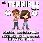 Environmental & Social Effects of Trade THE TERRIBLE GAME - Grade 6 Socials