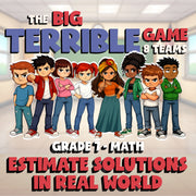 Estimate Solutions in Real World BIG TERRIBLE GAME - No Prep Grade 7 Math Review