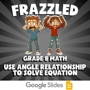 Use Angle Relationship to Solve Equation FRAZZLED Math Game - No Prep Grade 8