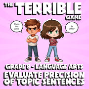 Evaluate Precision of Topic Sentences THE TERRIBLE GAME - Grade 8 ELA Review