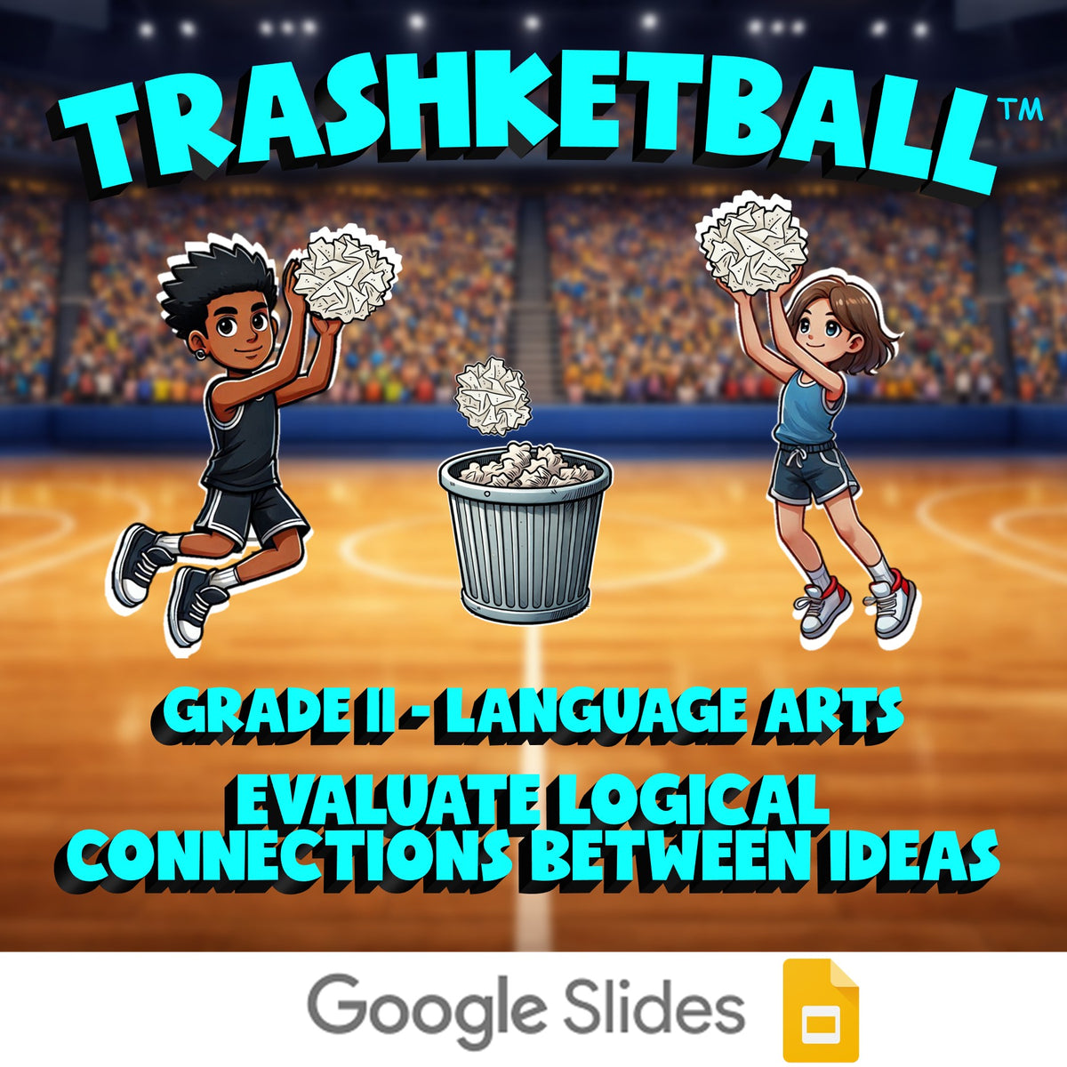 Evaluate Logical Connections Between Ideas TRASHKETBALL ELA Game - Grade 11