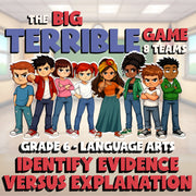 Identify Evidence Versus Explanation BIG TERRIBLE GAME - Grade 6 ELA Review
