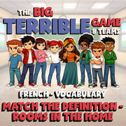 Match the Definition - Rooms in the Home BIG TERRIBLE GAME - French Exercise