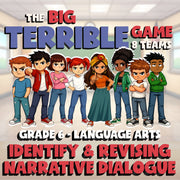 Identify & Revising Narrative Dialogue BIG TERRIBLE GAME - Grade 6 ELA Review