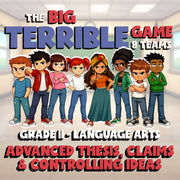 Advanced Thesis, Claims & Controlling Ideas BIG TERRIBLE GAME - Grade 11 ELA