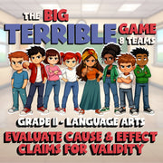 Evaluate Cause & Effect Claims for Validity BIG TERRIBLE GAME - Grade 11 ELA