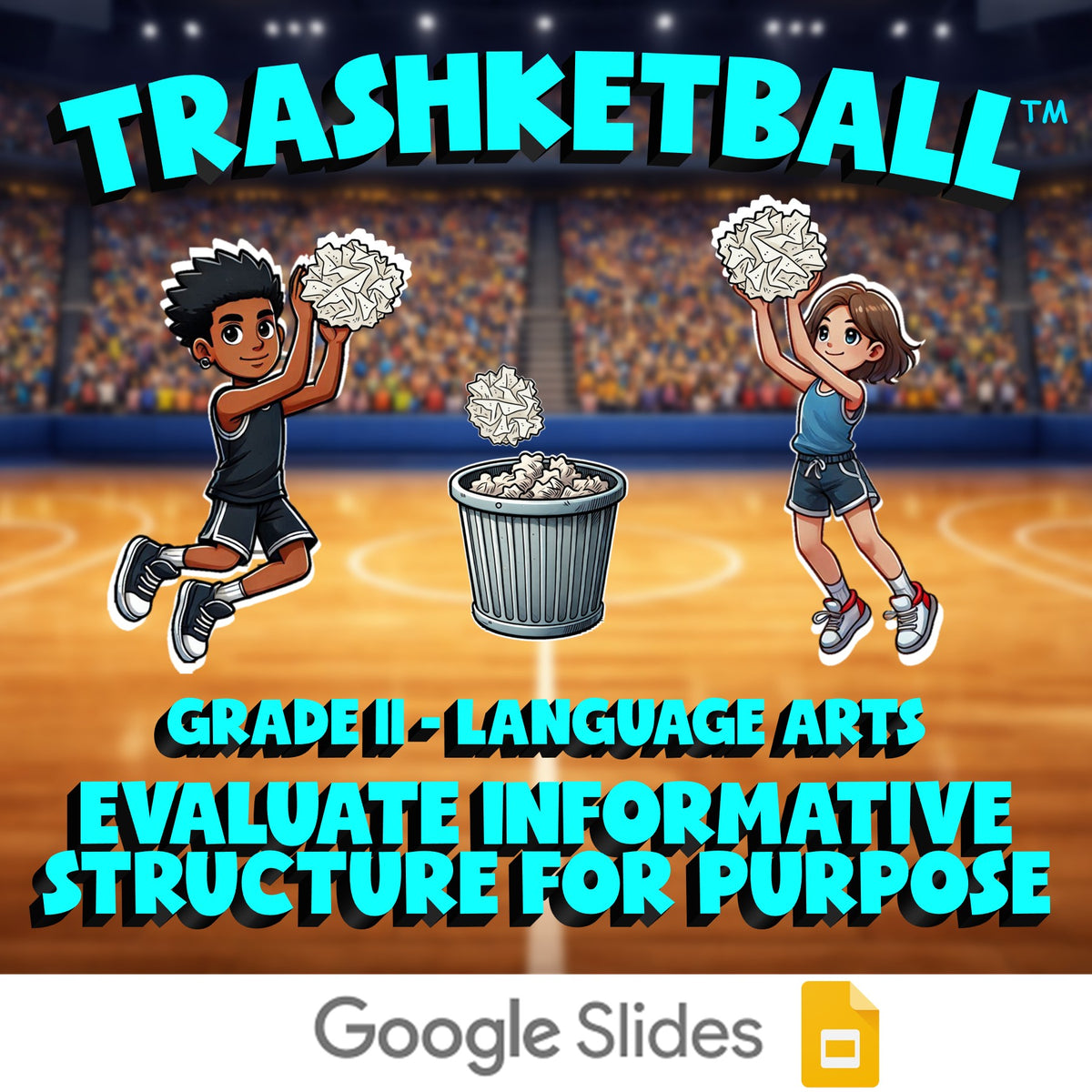 Evaluate Informative Structure for Purpose TRASHKETBALL ELA Game - Grade 11