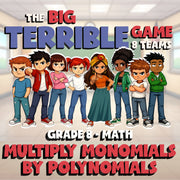 Multiply Monomials by Polynomials BIG TERRIBLE GAME - Grade 8 Math Review