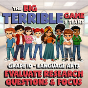 Evaluate Research Questions & Focus BIG TERRIBLE GAME - Grade 10 ELA Review