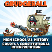 Courts & Constitutional Interpretation GRUDGEBALL U.S. History Game - No Prep