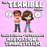Navigation & Timing Systems THE TERRIBLE GAME - No Prep Astronomy Science Review