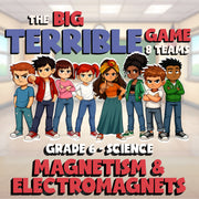 Magnetism & Electromagnets BIG TERRIBLE GAME - No Prep Grade 6 Science Review