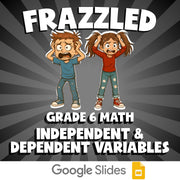 Independent & Dependent Variables FRAZZLED Math Game - No Prep Grade 6 Review