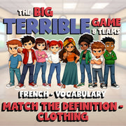 Match the Definition - Clothing BIG TERRIBLE GAME - No Prep French Exercise