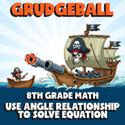Use Angle Relationship to Solve Equation GRUDGEBALL Math Game - No Prep Grade 8