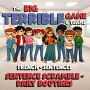 Sentence Scramble - Daily Routines BIG TERRIBLE GAME - No Prep French Exercise