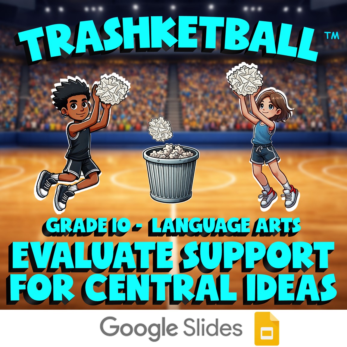 Evaluate Support for Central Ideas TRASHKETBALL ELA Game - No Prep Grade 10