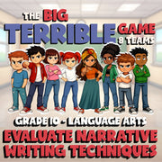 Evaluate Narrative Writing Techniques BIG TERRIBLE GAME - Grade 10 ELA Review