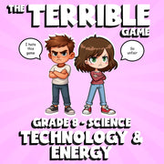 Technology & Energy THE TERRIBLE GAME - No Prep Grade 8 Science Review Activity