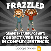 Correct Verb Forms in Complex Sentences FRAZZLED ELA Game - No Prep Grade 8
