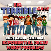 Exponential Decay Word Problems BIG TERRIBLE GAME - No Prep Algebra 1 Review