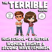 Women’s Rights & Second Wave Feminism THE TERRIBLE GAME - U.S. History Review