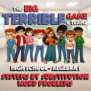 Systems by Substitution Word Problems BIG TERRIBLE GAME - No Prep Algebra 1