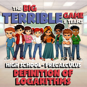 Definition of Logarithms BIG TERRIBLE GAME - No Prep PreCalculus Math Review
