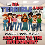 Adapting to the Environment BIG TERRIBLE GAME - No Prep Grade 6 Socials Review