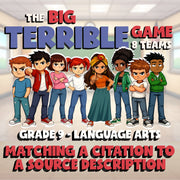 Matching a Citation to a Source Description BIG TERRIBLE GAME - Grade 9 ELA