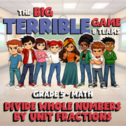 Divide Whole Numbers by Unit Fractions BIG TERRIBLE GAME - Grade 5 Math Review