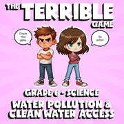 Water Pollution & Clean Water Access THE TERRIBLE GAME - Grade 6 Science Review