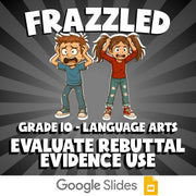 Evaluate Rebuttal Evidence Use FRAZZLED ELA Game - No Prep Grade 10 Review