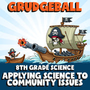 Applying Science To Community Issues GRUDGEBALL Science Game - No Prep Grade 8