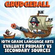 Evaluate Primary vs Secondary Sources GRUDGEBALL ELA Game - No Prep Grade 10