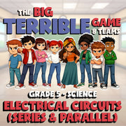 Electrical Circuits (Series & Parallel) BIG TERRIBLE GAME - Grade 5 Science