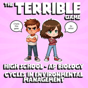 Cycles in Environmental Management THE TERRIBLE GAME - AP Biology Science Review