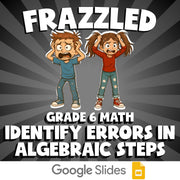 Identify Errors in Algebraic Steps FRAZZLED Math Game - No Prep Grade 6 Review