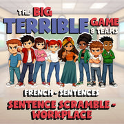 Sentence Scramble - Workplace BIG TERRIBLE GAME - No Prep French Exercise